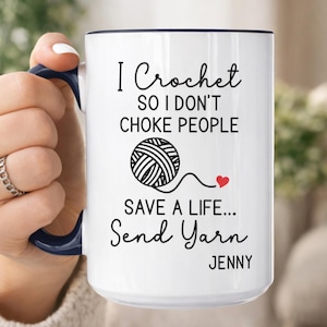 I Crochet So I Don't Choke People Mug, Personalized Crochet Lover Mug, Gift For Crocheter, Crocheter Mug, Yarn Lover Coffee Cup(SC-EIF24)