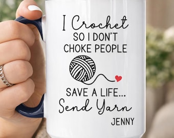 I Crochet So I Don't Choke People Mug, Personalized Crochet Lover Mug, Gift For Crocheter, Crocheter Mug, Yarn Lover Coffee Cup(SC-EIF24)