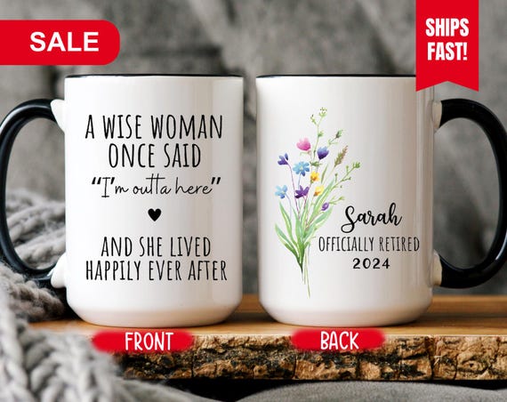 A Wise Woman Once Said Coffee Mug, Personalized Retirement Mug, Retirement  Gift for Woman, Officially Retired Cup for Her (SC-EHWE3390) - Etsy