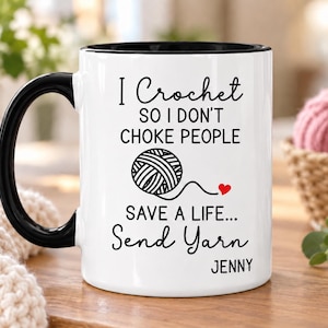 I Crochet So I Don't Choke People Mug, Personalized Crochet Lover Mug, Gift For Crocheter, Crocheter Mug, Yarn Lover Coffee Cup(SC-EIF24)