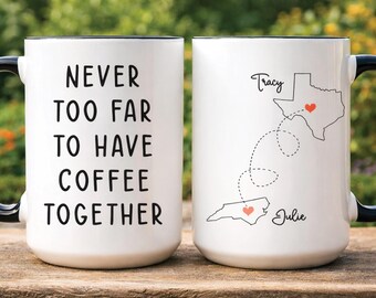 Long distance best friend gifts, Never Too Far to Have Coffee Together Mug, Friend Gifts For Women