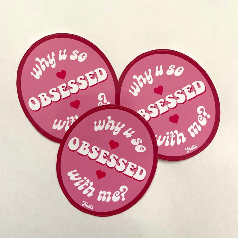 Why u so obsessed w me sticker Etsy
