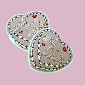 Bitch You’re My Soulmate Cake Sticker
