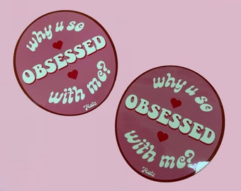 ¿Por qué estás tan obsesionado conmigo? Pegatina