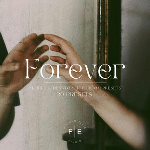 May include: A photograph of two hands reaching towards each other in front of a mirror. The text "Forever" is written in a decorative font above the text "Mobile & Desktop Lightroom Presets 20 Presets". The text "Ellie and  F.E. Studio" is written in a circle below the hands.