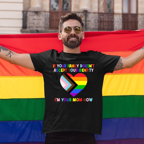 If Your Family Doesn't Accept Your Identity, I'm Your Mom Now Shirt, Pride Month TShirt, Free Mom Hugs Tee, LBGTQ Ally T-Shirt, Gay Rights