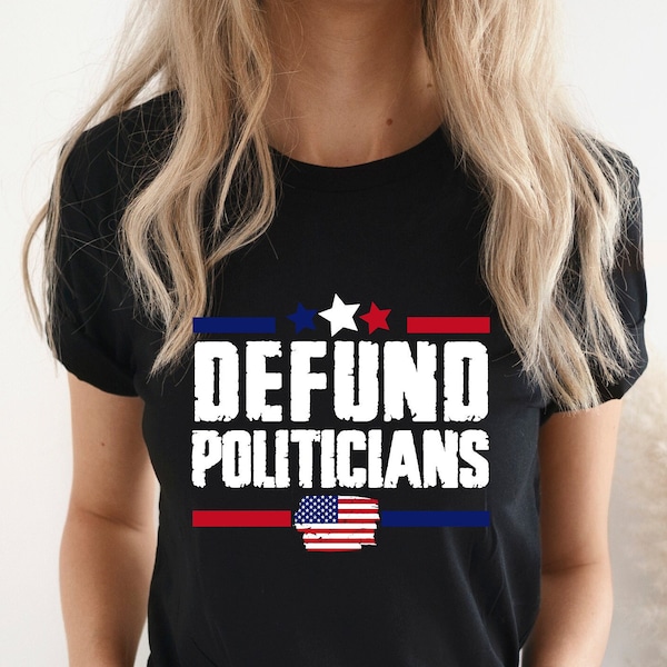 Defund Politicians Shirt, Libertarian Anti Government T-shirt,Politicians Shirt, Protest Politics Tee,Libertarian Anti Protest Politics Tee