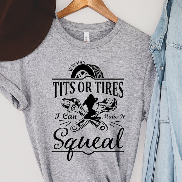 If It Has Tits Or Tires I Can Make It Squeal, Mechanic Shirt,Wrench Shirt, Handyman Gift,Funny Sarcastic Shirt, Handyman T-shirt,Cars Trucks