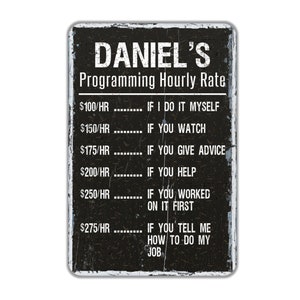 Programmer Hourly Rate Metal Sign, Personalized Contemporary Modern Farmhouse Wall Decor, Programming Themed Vintage Novelty Gift, 8"x12"