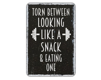 Torn Between Looking Like A Snack & Eating One Funny Rustic Metal Sign, Custom Home Gym  Farmhouse Wall Decor Exercise Theme 8"x12"