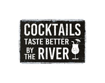 Cocktails Taste Better By The River Sign, Funny Rustic Distressed Farmhouse Style Metal Wall Decor, River Theme Vintage Novelty Gift 12"x8"