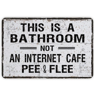 This Is A Bathroom Not An Internet Cafe, Pee And Flee Sign, Funny Metal Contemporary Modern Farmhouse Decor, Vintage Novelty Gift, 8"x12",