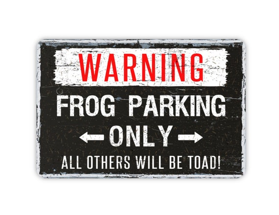 Tin Frog Parking Only Funny Sign Tin Frog Parking Only Funny Sign