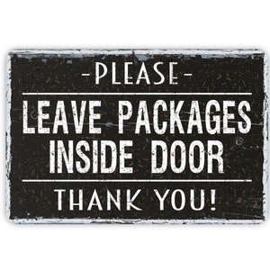 Please Leave Packages Inside Door Sign, Custom Modern Farmhouse Metal Wall Decor, Entrance Porch Drop Off Location For Delivery Drivers 12x8