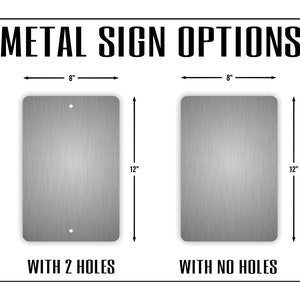 May include: Two metal sign options are shown. The sign on the left has two holes and measures 8 inches wide by 12 inches tall. The sign on the right has no holes and measures 8 inches wide by 12 inches tall.