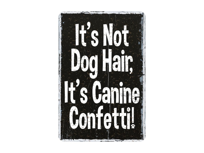 It's Not Dog Hair It's Canine Confetti Metal Sign, Rustic Farmhouse Style Wall Decor, Funny Pet Groomer Gift, 8"x12" image 1