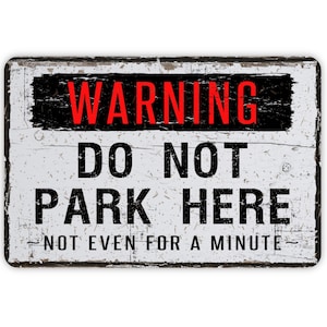 No Parking Not Even For A Minute Vintage Style Sign, Rustic Distressed Contemporary Modern Farmhouse Metal Wall Decor, 12&quot; x 8&quot;