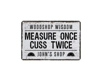 Measure Once Cuss Twice Metal Sign, Personalized Farmhouse Style Wall Decor, Funny Carpenters Workshop Gift, 12"x8"