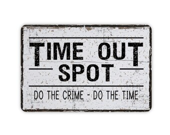 Time Out Spot Metal Sign, Custom Modern Farmhouse Wall Decor, Kids Misbehavior Sign, Kids Time Out, Do The Crime Do The Time Sign, 12"x8"