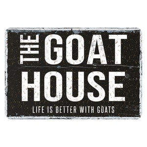 The Goat House Metal Sign, Rustic Custom Modern Farmhouse Wall Decor, Life Is Better With Goats, Goat Themed Vintage Novelty Gift, 12&quot;x8&quot;