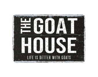 The Goat House Metal Sign, Rustic Custom Modern Farmhouse Wall Decor, Life Is Better With Goats, Goat Themed Vintage Novelty Gift, 12"x8"