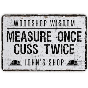 Measure Once Cuss Twice Metal Sign, Personalized Contemporary Modern Farmhouse Wall Decor, 12&quot;x8&quot; Funny Carpenters Workshop Gift