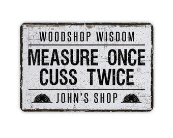 Measure Once Cuss Twice Metal Sign, Personalized Contemporary Modern Farmhouse Wall Decor, 12"x8" Funny Carpenters Workshop Gift