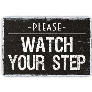Please Watch Your Step Metal Sign, Custom Modern Farmhouse Wall Decor, Caution Safety Business Sign, Distressed Vintage Novelty Gift, 12&quot;x8&quot;