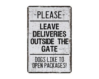 Dog Warning Metal Sign, Leave Deliveries Outside The Gate, Dogs Like To Open Packages, 8"x12"