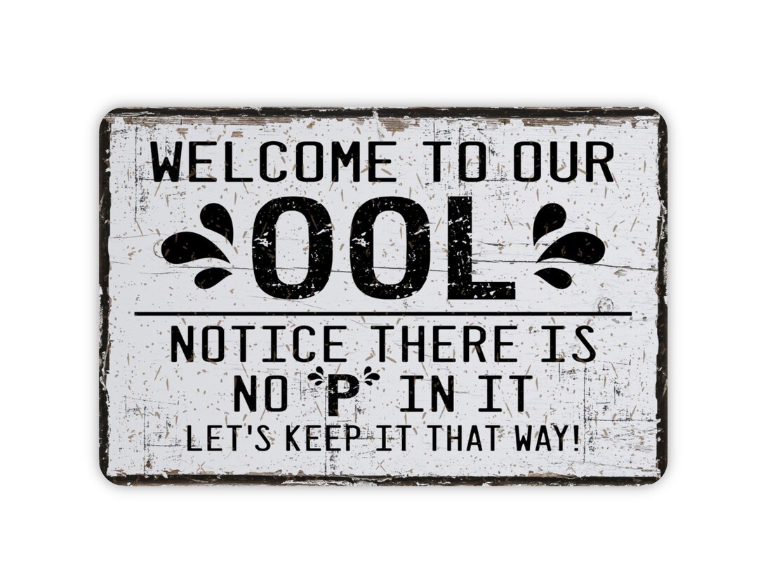 thumbnail image 2 of Welcome To Our OOL Sign 12x8 Inch Metal – Funny Pool Notice, There Is No P In It 2 of 5