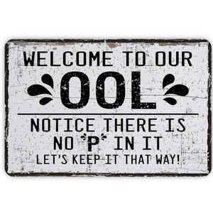 Welcome To Our OOL Metal Sign, Custom Contemporary Modern Farmhouse Wall Decor, Funny Swimming Pool Themed Vintage Novelty Gift, 12&quot;x8&quot;