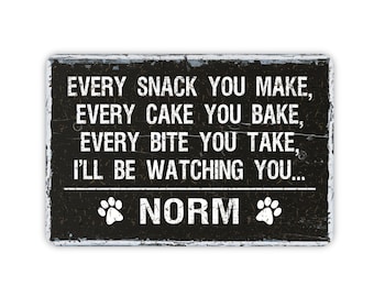 Personalized Every Snack You Make I'll Be Watching Funny Rustic Metal Dog Sign - Custom Modern Wall Farmhouse Style Dog Home Decor, 12"x8"