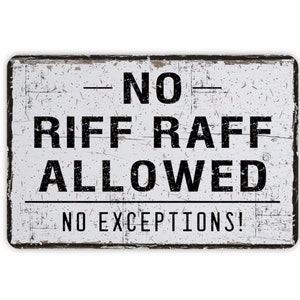 No Riff Raff Allowed Metal Sign, Distressed Style Contemporary Modern Farmhouse Wall Decor, Humorous Themed Vintage Novelty Gift, 12&quot; x8&quot;