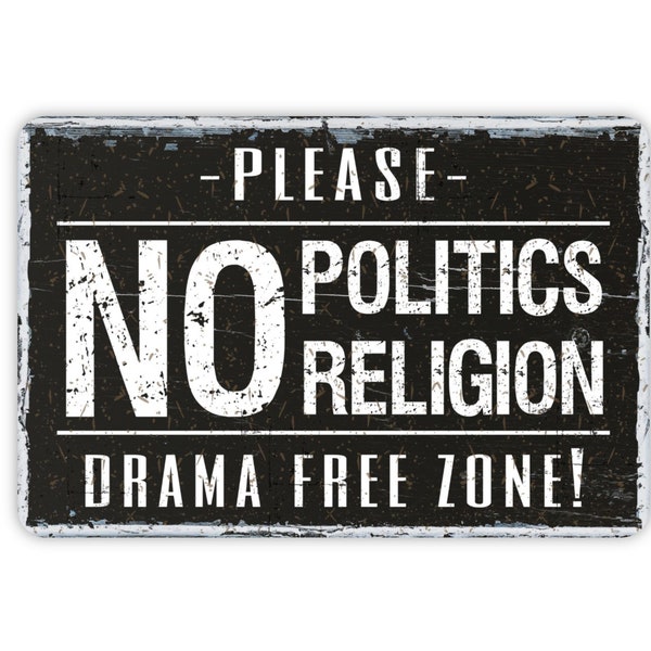 No Politics No Religion Drama Free Zone Sign - Contemporary Modern Farmhouse Metal Wall Decor, Funny Entry Sign, Vintage Novelty Gift 12"x8"