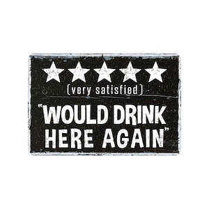 Would Drink Here Again Funny Metal Sign, 5 Star Review, Contemporary Modern Farmhouse Wall Decor, Alcohol Themed Vintage Novelty Gift 12"x8"