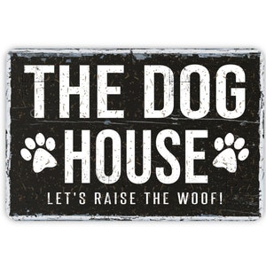 The Dog House Funny Rustic Custom Metal Sign, Modern Wall Farmhouse Style Home Decor, Let&#39;s Raise The Woof, Faux Vintage Novelty Gift 12&quot;x8&quot;