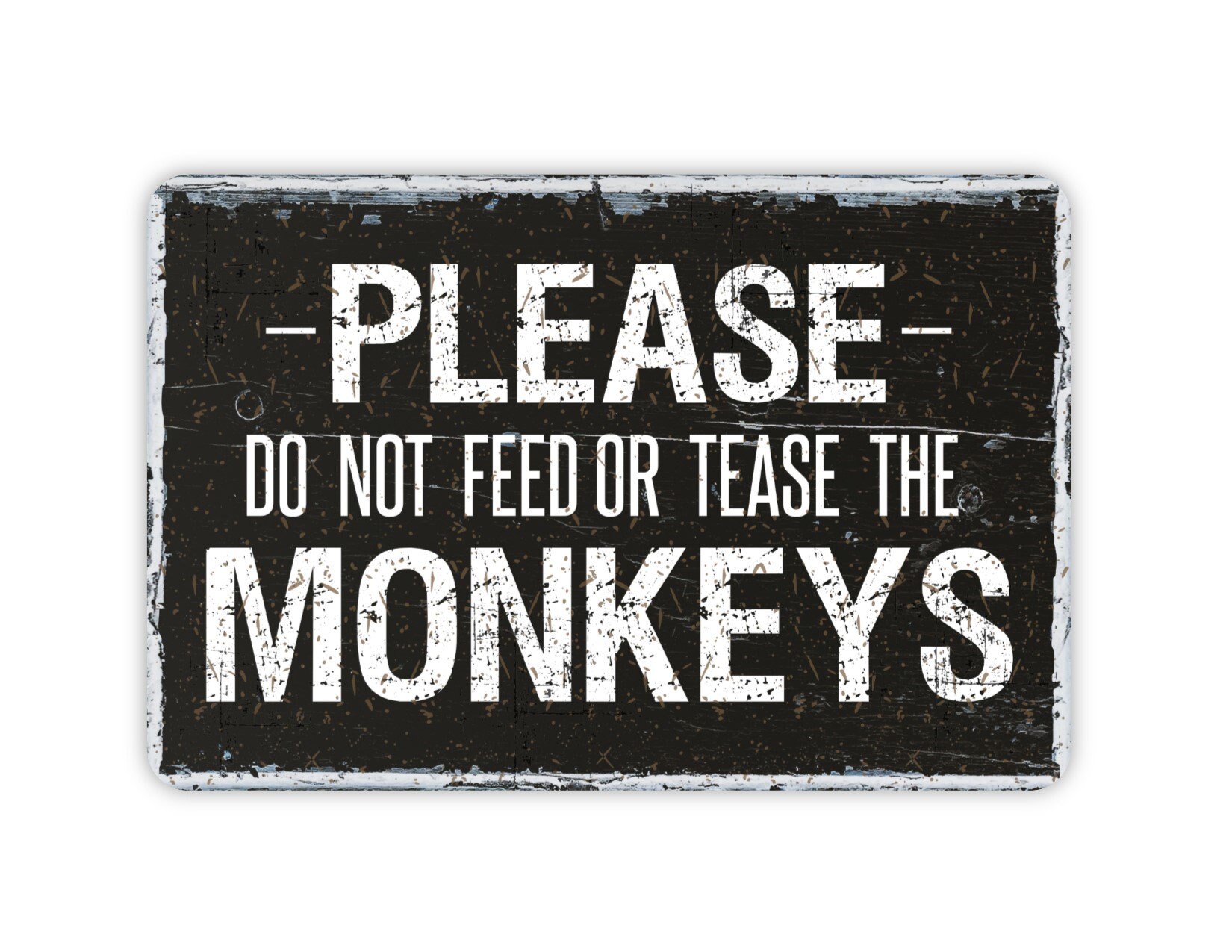 Funny Warning, Do Not Feed Monkeys Metal Sign, Custom
