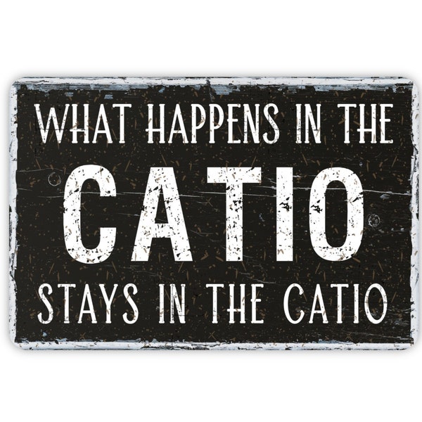 What Happens In The Catio Stays In The Catio Funny Rustic Metal Sign - Custom Modern Wall Farmhouse Style Decor, Sleeping Area Sign, 12"x8"