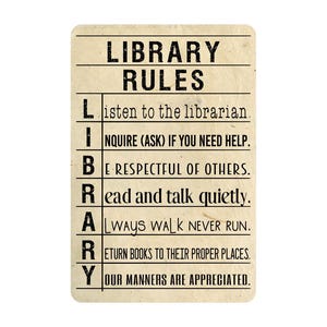 May include: A rectangular sign with the words "LIBRARY RULES" at the top. The sign lists rules such as "Listen to the librarian" and "Return books to their proper places." The background is a light beige color.