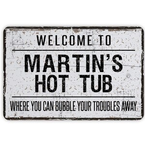 Personalized Welcome To Hot Tub Metal Sign, Bubble Your Troubles Away, Vintage Farmhouse Inspired Novelty Sign, Housewarming Gift, 12&quot; x 8&quot;