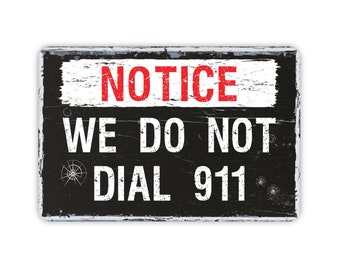 We Don't Call 911 No Trespassing Metal Sign, Mancave Sign, Beware of Owner Home Security Sign, Rustic Vintage Novelty Gift, 12"x8"