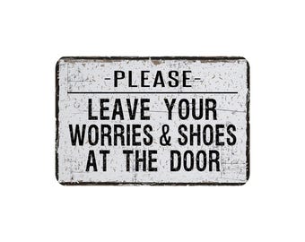 Please Leave Your Worries And Shoes At The Door Metal Sign, Funny Home Entryway Wall Décor, Porch Mudroom Reminder, 12”x8”