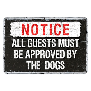 All Guests Must Be Approved By The Dogs Sign - Distressed Rustic Modern Farmhouse Style Metal Wall Decor, Dog Lover Gift, 12&quot;x8&quot;