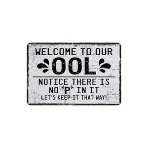 Welcome To Our OOL Metal Sign, Custom Contemporary Modern Farmhouse Wall Decor, Funny Swimming Pool Themed Vintage Novelty Gift, 12"x8"