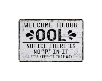 Welcome To Our OOL Metal Sign, Custom Contemporary Modern Farmhouse Wall Decor, Funny Swimming Pool Themed Vintage Novelty Gift, 12"x8"