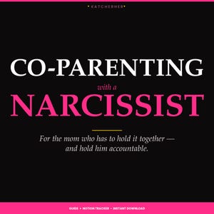 May include: A digital graphic with the text "CO-PARENTING with a NARCISSIST" in white and pink. The text "For the mom who has to hold it together - and hold him accountable" is below. The background is black with a pink border.
