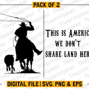 May include: A black and white digital file design with a silhouette of a cowboy riding a horse and roping a calf. The text "This is America We Don't Share Land Here" is in the background.