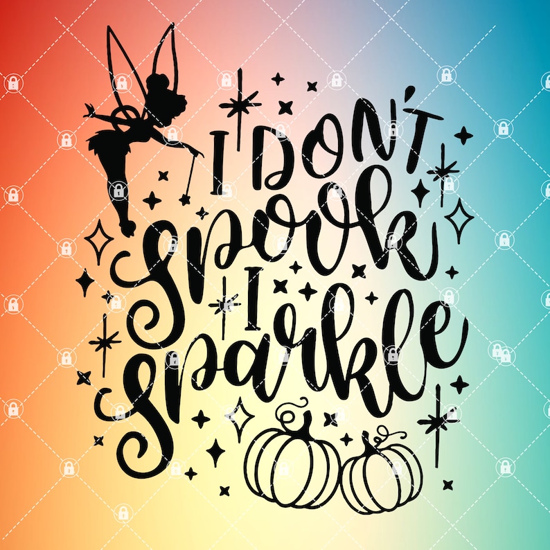 Download I Don't Spook I Sparkle Svg Tinkerbell Quotes Svg Disney ...