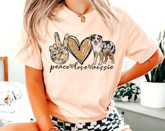 Peace Love Aussie Shirt - Australian Shepherd Owner T-Shirt - Dog Mom Apparel - Pet Lover Clothing - Woman Clothing - Dog Lover Tee