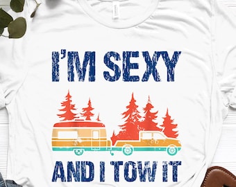 Caravan Camper Shirt - Adventure Apparel - I'm Sexy and I Tow It - Summer Camping Tee - Hello Summer T-Shirt - Happy Camper Clothing